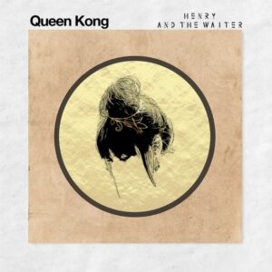 Cover der Single Queen Kong von Henry and the Waiter